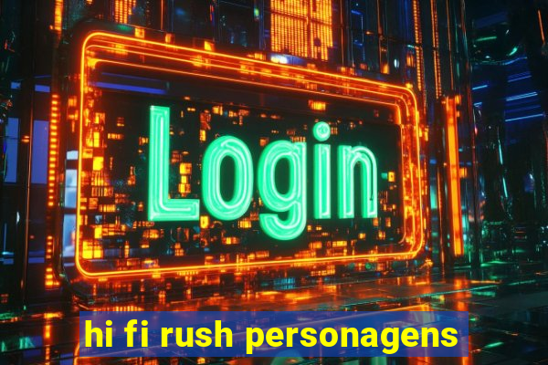 hi fi rush personagens